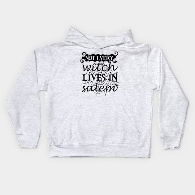 Not Every Witch Lives In Salem Kids Hoodie by joshp214